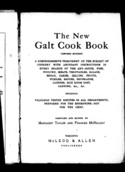 The New Galt Cook Book : A Comprenhensive Treatment Of The Subject Of Cookery With Abundant Instructions In Every Branch Of The Art, Soups ... Including Valuable Tested Recipesin All Departments, Prepared For The Housewife, Not For The Chef