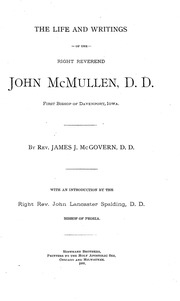 The Life And Writings Of The Right Reverend John Mcmullen, D. D. , First Bishop Of Davenport, Iowa