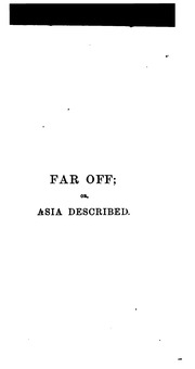 Far Off. Part I : Asia Described : With Anecdotes And Numerous Illustrations