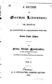 A Guide To German Literature Or, Manual To Facilitate An Acquaintance With The German Classic Authors