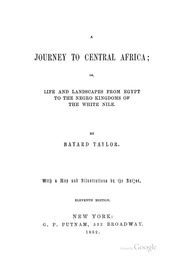 A Journey To Central Africa : Or, Life And Landscapes From Egypt To The Negro Kingdoms Of The White Nile [1852]