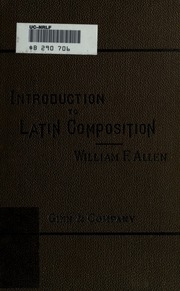 Introduction To Latin Composition : Revised And Enlarged : With Introductory Exercises On Elementary Constructions