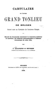 Cartulaire de l'ancien grand tonlieu de Bruges, faisant suite au Cartulaire de l'ancienne estaple. Recueil de documents concernant le commerce intérieur et maritime, les relations internationales et l'histoire économique de cette ville