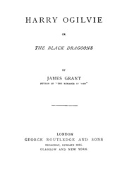 Harry Ogilvie, Or, The Black Dragoons