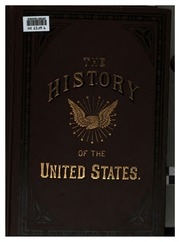 A History Of The United States : From The Discovery Of The American Continent To The Present Time