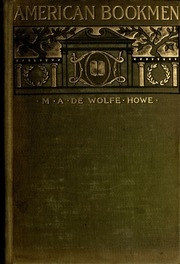 American Bookmen : Sketches, Chiefly Biographical, Of Certain Writers Of The Nineteenth Century