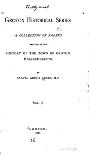 Groton Historical Series. A Collection Of Papers Relating To The History Of The Town Of Groton, Massachusetts