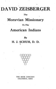 David Zeisberger ; The Moravian Missionary To The American Indians