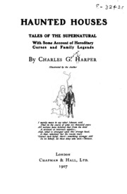 Haunted Houses : Tales Of The Supernatural : With Some Account Of Hereditary Curses And Family Legends