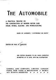 The Automobile : A Practical Treatise On The Construction Of Modern Motor Cars Steam, Petrol, Electric And Petrol-electric Based On Lavergne's 
