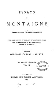 Essays, Tr. By C. Cotton, With Some Account Of The Life Of Montaigne, Notes And A Tr. Of All The ...