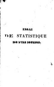 Essai de statistique de l'île Bourbon : considérée dans sa topographie, sa population, son agriculture, son commerce, etc. : ouvrage couronné en 1828 par l'Académie Royale des sciences ...