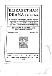 Elizabethan drama, 1558-1642, a history of the drama in England from the accession of Queen Elizabeth to the closing of the theaters, to which is prefixed a résumé of the earlier drama from its beginnings