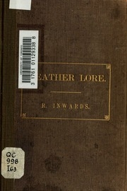Weather Lore: A Collection Of Proverbs, Sayings, And Rules Concerning The Weather