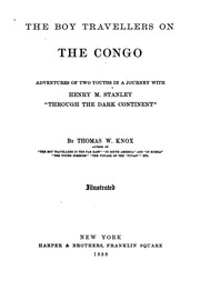 The Boy Travellers On The Congo : Adventures Of Two Youths In A Journey With Henry M. Stanley 