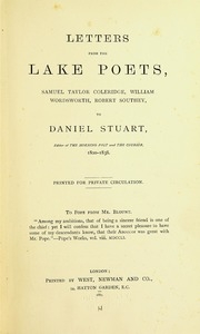 Letters From The Lake Poets, Samuel Taylor Coleridge, William Wordsworth, Robert Southey, To Daniel Stuart, Editor Of The Morning Post And The Courier, 1800-1838. Printed For Private Circulation