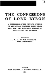 The Confessions Of Lord Byron: A Collection Of His Private Opinions Of Men And Of Matters, Taken ...