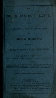The Columbian Calculator : Being A Practical And Concise System Of Decimal Arithmetic, Adapted To The Use Of Schools In The United States
