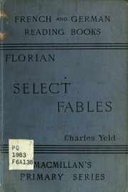 Fables. Selected And Edited For The Use Of Schools By Charles Yeld. With Philological And Explanatory Notes, Exercises, Dialogues, And A Vocabulary
