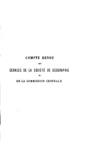 Compte rendu des séances de la Société de géographie et de la Commission centrale