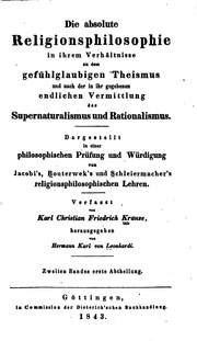 Die absolute Religionsphilosophie in ihrem Verhältnisse zu dem gefühlglaubigen Theismus und nach der in ihr gegebenen endlichen Vermittlung des Supernaturalismus und Rationalismus