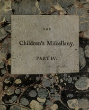 The Children's Miscellany; Consisting Of Select Stories, Fables, And Dialogues, For The Instruction And Amusement Of Young Persons
