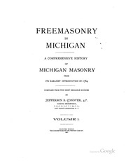 Freemasonry In Michigan: A Comprehensive History Of Michigan Masonry From Its Earliest Introduction In 1764, Compiled ..