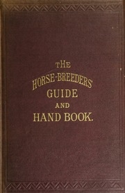 (the) Horse-breeder's Guide And Hand Book