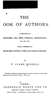 The book of authors. A collection of criticisms, ana, môts, personal descriptions, etc. etc. etc. Wholly referring to English men of letters in every age of English literature