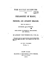 The Occult Sciences : The Philosophy Of Magic, Prodigies, And Apparent Miracles