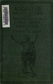 Augustus; The Life And Times Of The Founder Of The Roman Empire (b.c. 63-a.d. 14)