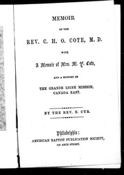 Memoir of the Rev. C.H.O. Côté, M.D. : with a memoir of Mrs. M.Y. Côté, and a history of the Grande Ligne Mission, Canada East
