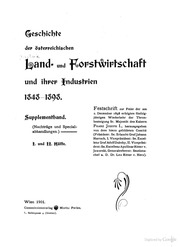 Geschichte der österreichischen land- und forstwirtschaft und ihrer industrien 1848-1898. Festschrift zur feier der am 2. december 1898 erfolgten fünfzigjährigen wiederkehr der thronbesteigung Sr. Majestät des kaisers Franz Joseph I., hrsg. von dem hiezu