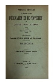 1er Congrès international d'éducation et de protection de l'enfance dans la famille, Liége. Septembre 1905. ... Rapports