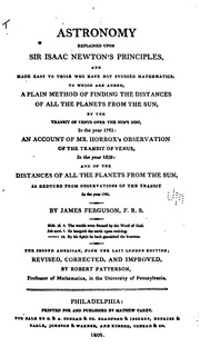 شرح علم الفلك مبادئ السير إسحاق نيوتن ، وجعله سهلًا لأولئك الذين لم يدرسوا الرياضيات. يضاف إليها ، طريقة سهلة لإيجاد مسافات جميع الكواكب من الشمس ، عن طريق عبور كوكب الزهرة فوق قرص الشمس ، في