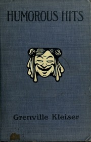 Humorous Hits And How To Hold An Audience; A Collection Of Short Selections, Stories, And Sketches For All Occasions
