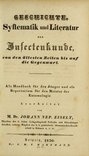 Geschichte, Systematik und Literatur der Insectenkunde, von den ältesten Zeiten bis auf die Gegenwart. Als Handbuch für den Jünger und als Repertorium für den Meister der Entomologie