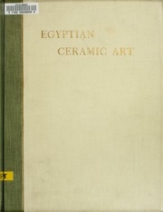 Egyptian Ceramic Art : The Macgregor Collection ; A Contribution Towards The History Of Egyptian Pottery
