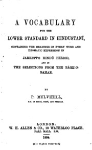 A Vocabulary for the Lower Standard in Hindustānī: Containing the Meanings ...