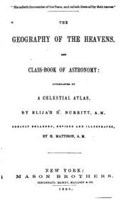 The Geography Of The Heavens: And Class-book Of Astronomy : Accompanied By A Celestial Atlas