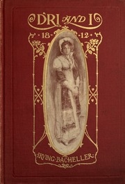 D'ri And I; A Tale Of Daring Deeds In The Second War With The British. Being The Memoirs Of Colonel Ramon Bell, U.s.a