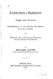 Exercises In Harmony : Simple And Advanced : Supplementary To The Treatise On Harmony By G.w. Chadwick, And Designed, Also, As Additional Material For Any Figured Bass Method / By Benjamin Cutter