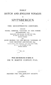 Early Dutch and English voyages to Spitsbergen in the seventeenth century, including Hessel Gerritsz 