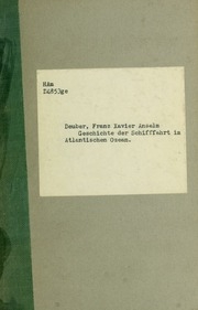 (Deuber's) ... geschichte der schifffahrt im Atlantischen ozean; zum beweis, dass Amerika scho lange vor Chr. Colombo, und auch der compass ... vor Flavio Gioja entdeckt worden sey. Angehängt ist Chr. Colombo's eigener bericht an Raphael Sanxis ..