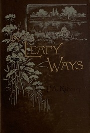 By Leafy Ways. Brief Studies From The Book Of Nature