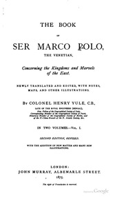 The Book Of Ser Marco Polo, The Venetian, : Concerning The Kingdoms And Marvels Of The East
