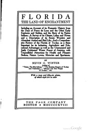 Florida, The Land Of Enchantment; Including An Account Of Its Romantic History From The Days Of Ponce De Leon And The Other Early Explorers And Settlers, And The Story Of Its Native Indians; A Survey Of Its Climate, Lakes And Rivers And A Description Of I
