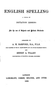 English Spelling: Dictation Lessons, Arranged By A.h. Barford And H.a. Tilley