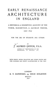 Early Renaissance Architecture In England; A Historical & Descriptive Account Of The Tudor, Elizabethan & Jacobean Periods, 1500-1625, For The Use Of Students And Others
