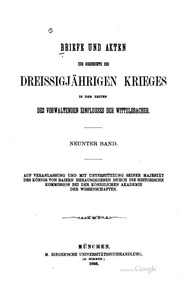 Briefe und Acten zur Geschichte des Dreissigjährigen Krieges in den Zeiten des vorwaltenden Einflusses der Wittelsbacher